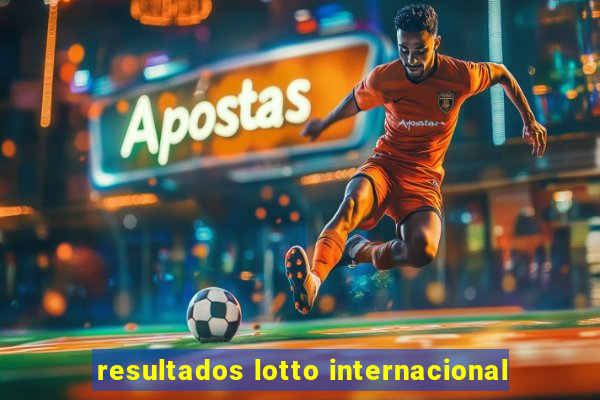 resultados lotto internacional